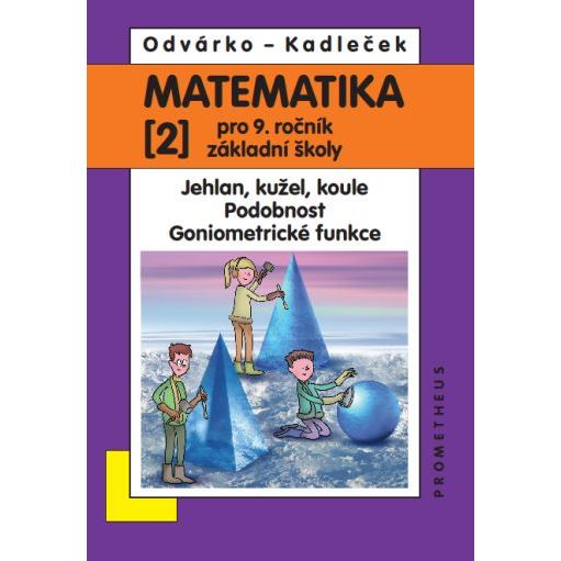 Matematika 9/2 Odvárko - Jehlan, kužel, koule, Podobnost, Gon.funkce