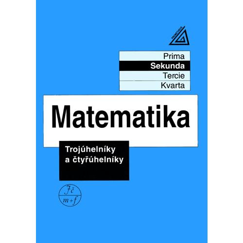 Matematika pro nižší ročníky víceletých gymnázií - Trojúhleníky a čtyřúhelníky (Sekunda)