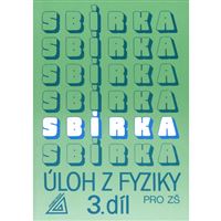 Sbírka úloh z fyziky pro ZŠ 3.díl