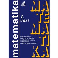 Matematika pro SOŠ a studijní obory SOU, 1. část