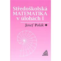 Středoškolská matematika v úlohách I