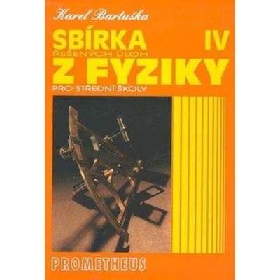 Sbírka řešených úloh z fyziky pro SŠ IV (Optika, Fyzika mikrosvěta...)
