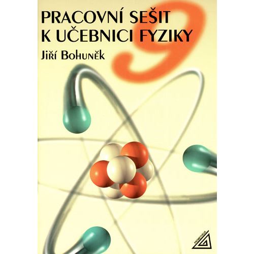 Pracovní sešit k učebnici fyziky 9 Bohuněk