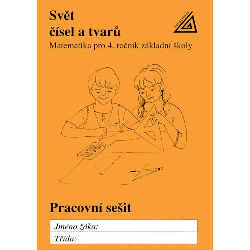 Matematika pro 4. ročník -  Svět čísel a tvarů - pracovní sešit