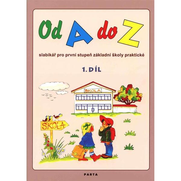 Od A do Z - Slabikář 1. díl  pro 1.stupeň ZŠ praktické 