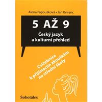 5 až 9 Český jazyk  a kulturní přehled - Cvičebnice k přijímacím zkouškám na SŠ