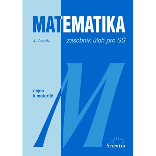 Matematika nejen k maturitě - zásobník úloh pro SŠ
