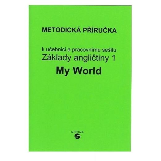 Základy angličtiny 1 - MY WORLD - Metodická příručka