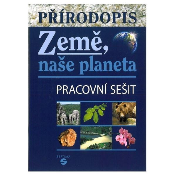Přírodopis - Země naše planeta - Pracovní sešit pro ZvŠ