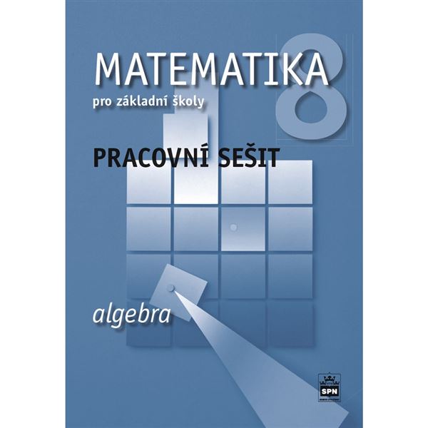 Matematika 8 - Algebra - pracovní sešit