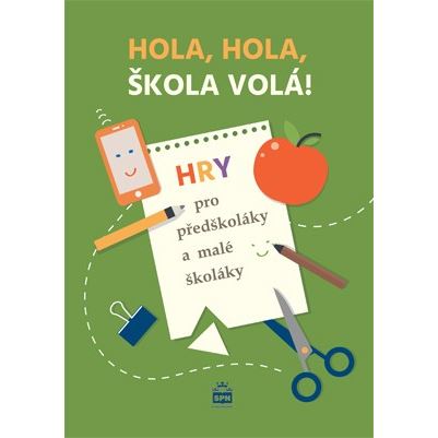 Hola, hola, škola volá! - Hry pro předškoláky a malé školáky