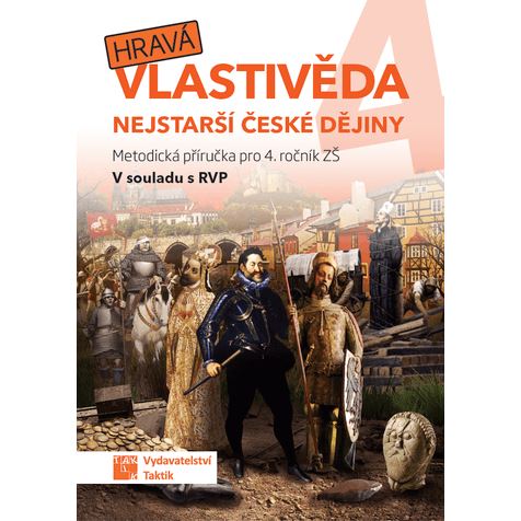 Hravá vlastivěda 4 - Nejstarší české dějiny - Metodická příručka