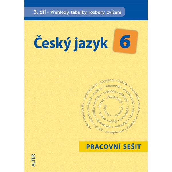 Český jazyk 6 - 3. díl - Přehledy, tabulky, rozbory, cvičení - pracovní sešit