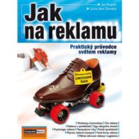 Jak na reklamu - praktický průvodce světem reklamy