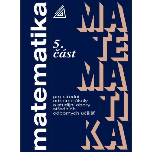 Matematika pro SOŠ a studijní obory SOU, 5. část