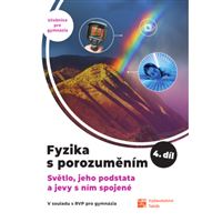 Fyzika s porozuměním, učebnice pro gymnázia – 4. díl (Světlo, jeho podstata a jevy s ním spojené)